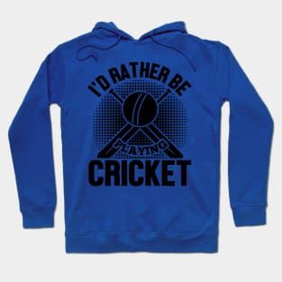 I'd rather cricket Hoodie